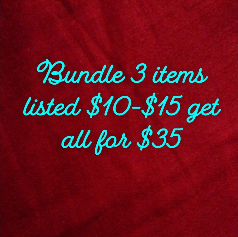 Bundle 3 $10-$15 get all for $35